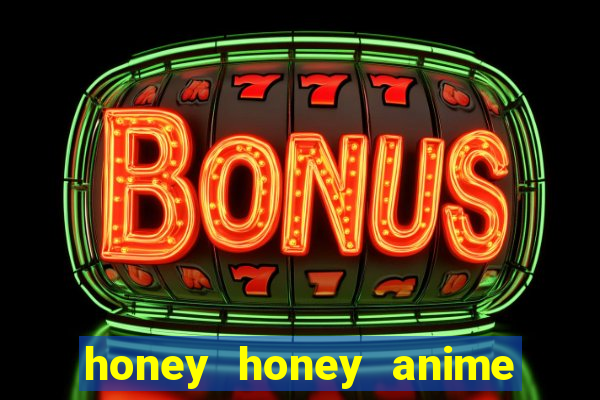 honey honey anime onde assistir